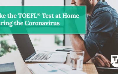 Take the TOEFL® Test at Home During the Coronavirus (updated August 2021)